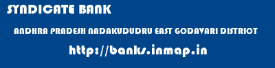 SYNDICATE BANK  ANDHRA PRADESH NADAKUDUDRU EAST GODAVARI DISTRICT    banks information 
